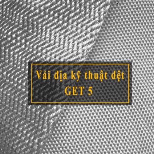 Vải Địa Kỹ Thuật GET 5 | Báo Giá Vải Địa Dệt GET5 Giá Sỉ